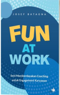 Image of FUN AT WORK Seni Memberdayakan Coachinguntuk Engagement Karyawan