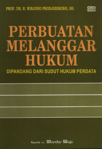 Perbuatan Melanggar Hukum Dipandang Dari Sudut Hukum Perdata