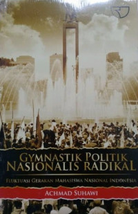 Image of Gymnastik Politik Nasionalis Radikal: Fluktuasi Gerakan Mahasiswa Nasional Indonesia