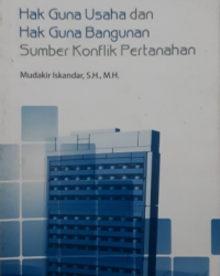 Hak Guna Usaha & Hak Guna Bangunan Sumber Konflik Pertanahan