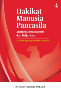 Image of Hakikat Manusia Pancasila Menurut Notonagoro dan Drijarkara: Aktualisasinya bagi Demokrasi Indonesia