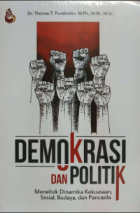 Image of Demokrasi dan Politik : menelisik dinamika kekuasan sosial, budaya, dan pancasila