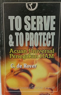Image of To Serve & To Protect Acuan Universal Penegakan HAM