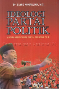 Image of Ideologi partai politik: antara kepentingan partai dan wong cilik