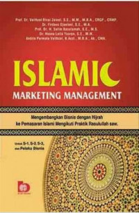 Image of Islamic Marketing Management: mengembangkan bisnis dengan hijrah ke pemasaran islami mengikuti praktik Rasulullah  SAW.