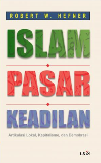 Islam Pasar Keadilan: Artikulasi Lokal, Kapitalisme, dan Demokrasi