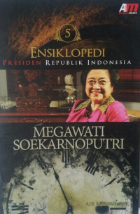 Image of Ensiklopedi Presiden Republik Indonesia: Megawati Soekarnoputri