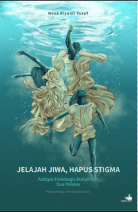 Image of Jelajah Jiwa, Hapus Stigma : autopsi psikologis bunuh diri dua pelukis