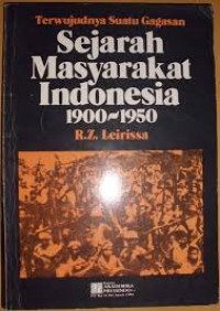 Terwujudnya Suatu Gagasan Sejarah Masyarakat Indonesia 1900-1950