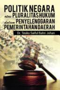 Image of Politik Negara atas Pluralitas Hukum dalam Penyelenggaraan Pemerintahan Daerah