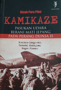 Kisah para pilot kamikaze : Pasukan udara berani mati jepang pada perang dunia II