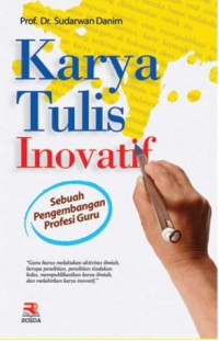 Image of Karya tulis inovatif : Sebuah pengembangan profesi guru