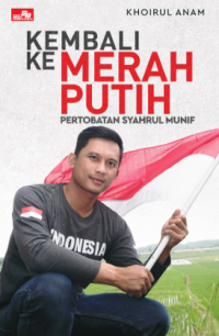 Image of Kembali ke Merah Putih: Pertobatan Syahrul Munif