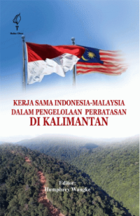 Image of Kerja Sama Indonesia - Malaysia Dalam Pengelolaan Perbatasan Di Kalimantan
