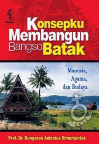 Konsep Membangun Bangso Batak: Manusia, Agama, dan Budaya