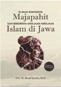 Di Balik Runtuhnya Majapahit dan Berdirinya Kerajaan Kerajaan Islam di Jawa