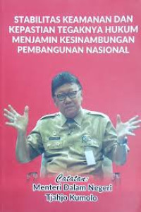 Image of Stabilitas Keamanan dan Kepastian Tegaknya Hukum Menjamin Kesinambungan Pembangunan Nasional : catatan menteri dalam negeri Tjahjo Kumolo