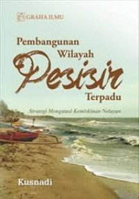 Image of Pembangunan Wilayah Pesisir Terpadu:strategi mengatasi kemiskinan nelayan