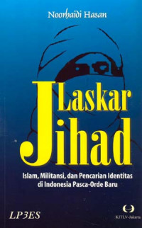 Image of Laskar jihad : Islam, militansi, dan pencarian identitas di Indonesia pasca-orde baru