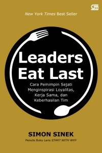 Image of Leaders Eat Last: Cara Pemimpin Sejati Menginspirasi Loyalitas, Kerja Sama, dan Keberhasilan Tim
