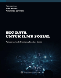 Big data untuk ilmu sosial :antara metode riset dan realitas sosial /