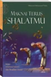 Image of Maknai Terus Shalatmu: risalah kebebasan individu dan keadilan sosial