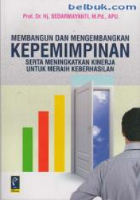 Membangun dan mengembangkan kepemimpinan serta meningkatkan kinerja untuk meraih keberhasilan