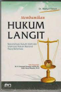Image of Membumikan Hukum Langit : Nasionalisasi Hukum Islam dan Islamisasi Hukum Nasional Pasca Reformasi