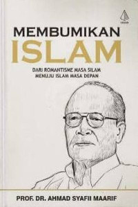Image of Membumikan Islam : Dari Romantisme Masa Silam Menuju Islam Masa Depan