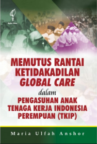 Image of Memutus Rantai Ketidakadilan Global Care dalam Pengasuhan Anak Tenaga Kerja Indonesia Perpempuan (TKIP)