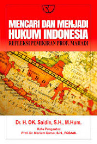 Image of Mencari & Menjadi Hukum Indonesia: refleksi pemikiran prof. Mahadi