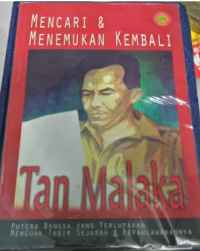 Mencari dan menemukan kembali Tan Malaka: putera bangsa yang terlupakan, menguak tabir sejarah dan kepahlawanannya : diseminarkan, Istana Bung Hatta, Bukittinggi, 3 Januari 2005