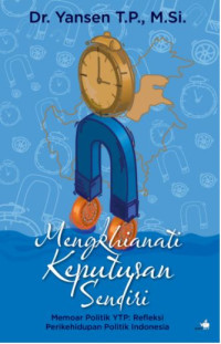 Image of Mengkhianati Keputusan Sendiri – Memoar Politik YTP: Refleksi Perikehidupan Politik Indonesia