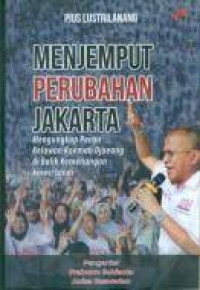 Image of Menjemput perubahan Jakarta: mengungkap peran relawan Roemah Djoeang di balik kemenangan Anies-Sandi