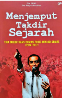 Menjemput takdir sejarah: tiga tahun transformasi Projo menjadi ormas, 2014-2017