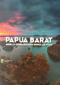 Papua Barat Menuju Pembangunan Berkelanjutan