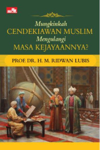 Mungkinkah cendekiawan Muslim mengulangi masa kejayaannya