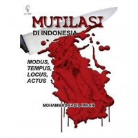 Mutilasi Di Indonesia: modus, tempus, locus, actus