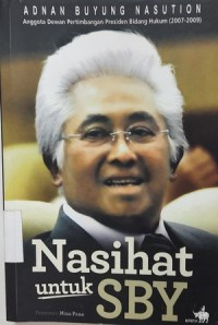 Nasihat Untuk SBY : Adnan Buyung Nasution, Anggota Dewan Pertimbangan Presiden Bidang Hukum (2007-2009)