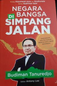 Negara bangsa di simpang jalan: tantangan politik hukum menuju satu abad Indonesia