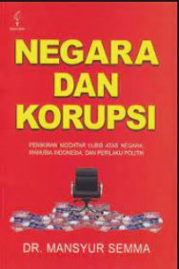 Image of Negara dan korupsi: pemikiran Mochtar Lubis atas negara, manusia Indonesia, dan perilaku politik