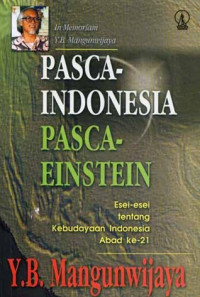 Image of Pasca-Indonesia Pasca-Einstein : Esei-Esei tentang Kebudayaan Indonesia Abad ke-21