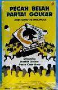 Image of Pecah belah partai Golkar : dinamika konflik Golkar Pasca-Orde Baru