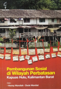 Pembangunan Sosial di Wilayah Perbatasan Kapuas Hulu, Kalimantan Barat