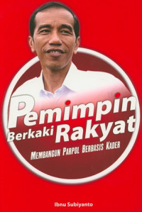 Image of Pemimpin Berkaki Rakyat: Membangun Parpol Berbasis Kader