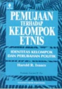 Image of Pemujaan terhadap Kelompok Etnis : Identitas Kelompok dan Perubahan Politik