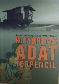 Image of Penelitian Evaluasi Pasca Pemberdayaan Komunitas Adat Terpencil