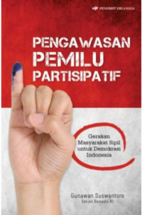 Image of Pengawasan Pemilu Partisipatif : Gerakan Masyarakat Sipil Untuk Demokrasi Indonesia