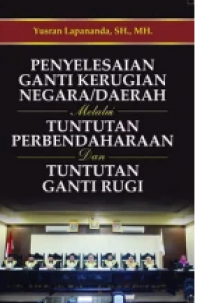 Penyelesaian ganti kerugian negara/daerah melalui tuntutan perbendaharaan dan tuntutan ganti rugi