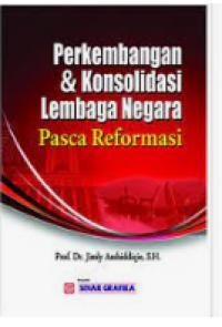 Perkembangan dan konsolidasi lembaga negara pasca reformasi